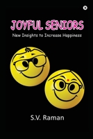 Joyful Seniors: New Insights to Increase Happiness B09Q8CR3NJ Book Cover