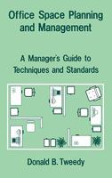 Office Space Planning and Management: A Manager's Guide to Techniques and Standards 0899301010 Book Cover