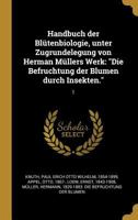 Handbuch Der Bl�tenbiologie, Unter Zugrundelegung Von Herman M�llers Werk: Die Befruchtung Der Blumen Durch Insekten.: 1 117602972X Book Cover