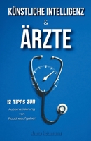 KI & Ärzte: 12 Tipps zur Automatisierung von Routineaufgaben (German Edition) B0FGCW1KRZ Book Cover