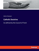 Catholic Doctrine: As defined by the Council of Trent 334811506X Book Cover