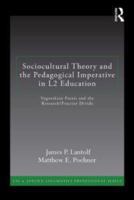 Sociocultural Theory and the Pedagogical Imperative in L2 Education: Vygotskian Praxis to Eliminate the Research/Practice Divide 0415894182 Book Cover