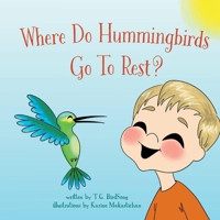 Where Do Hummingbirds Go To Rest? 1098361350 Book Cover