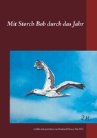 Mit Storch Bob durch das Jahr: erzählt und gezeichnet von Reinhard Mewes, Mai 2021 3754308343 Book Cover