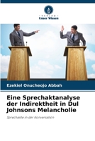 Eine Sprechaktanalyse der Indirektheit in Dul Johnsons Melancholie: Sprechakte in der Konversation 6206195740 Book Cover