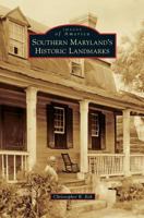 Southern Maryland's Historic Landmarks 1467117226 Book Cover