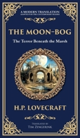 The Moon-Bog: A Lovecraftian Tale of Ancient Curses and Haunting Horror (Deluxe Hardbound Edition) 1806290359 Book Cover