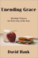 Unending Grace: Mealtime Prayers for Every Day of the Year 1515141454 Book Cover