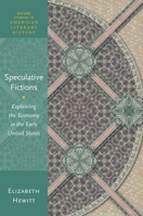 Speculative Fictions: Explaining the Economy in the Early United States 0192871382 Book Cover