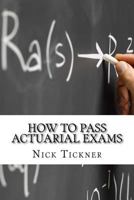 How to Pass Actuarial Exams 1500801879 Book Cover