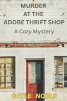 Murder at the Adobe Thrift Shop: A Cozy Mystery B0FNLK85YN Book Cover