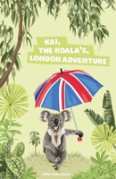 Kai, The Koala's, London Adventure 1913277801 Book Cover