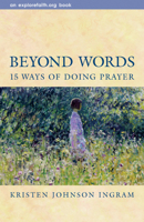 Beyond Words: 15 Ways of Doing Prayer (Explorefaith.Org Book) 0819219738 Book Cover