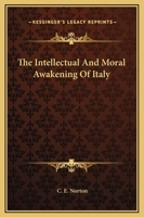 The Intellectual And Moral Awakening Of Italy 1425361129 Book Cover