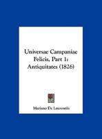 Universae Campaniae Felicis, Part 1: Antiquitates (1826) 1165791811 Book Cover