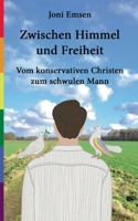 Zwischen Himmel und Freiheit: Vom konservativen Christen zum schwulen Mann (German Edition) 3769322215 Book Cover