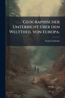 Geographischer Unterricht Über Den Welttheil Von Europa 124627311X Book Cover