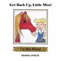 Get Back Up, Little Miss! I'm Not Afraid 143276909X Book Cover