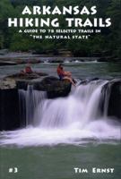 Arkansas Hiking Trails: A Guide to Seventy-Eight Selected Trails in the Natural State 1882906128 Book Cover