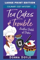 Tea Cakes & Trouble: LARGE PRINT EDITION (Another Batch of Baker Cozy Mysteries LARGE PRINT) B0F1T6ZR2H Book Cover
