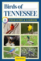 Birds of Tennessee Field Guide and Logbook: An Essential Birdwatching Guide with Identification Tips for 60 Common Bird Species in Tennessee B0FDW82GSG Book Cover