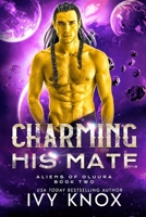 Charming His Mate (Aliens of Oluura) 1736451375 Book Cover
