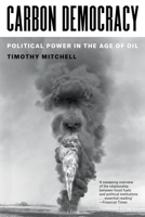 Carbon Democracy: Political Power in the Age of Oil 1781681163 Book Cover