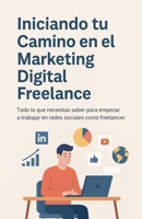 Iniciando tu Camino en el Marketing Digital Freelance (Spanish Edition) B0F6MKBRX4 Book Cover