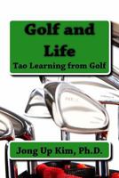 Golf and Life: Tao Learning from Golf 1944290087 Book Cover