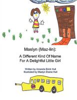 Maslyn: A Different Kind of Name for a Delightful Little Girl 1438993382 Book Cover