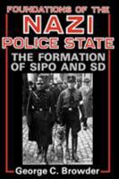 Foundations of the Nazi Police State: The Formation of Sipo and SD 0813191114 Book Cover