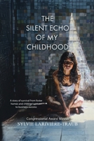 The Silent Echo of My Childhood: A Story of survival from foster homes and children's prison to business success 1949598292 Book Cover