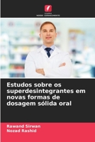 Estudos sobre os superdesintegrantes em novas formas de dosagem sólida oral 6206240657 Book Cover