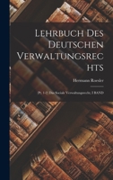 Lehrbuch Des Deutschen Verwaltungsrechts: (Pt. 1-2) Das Sociale Verwaltungsrecht, I BAND 1017369593 Book Cover