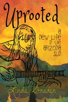 Uprooted: A New Life in the Arizona Sun 1949290735 Book Cover
