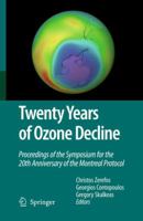 Twenty Years of Ozone Decline: Proceedings of the Symposium for the 20th Anniversary of the Montreal Protocol 9048124689 Book Cover