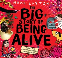 The Big Story of Being Alive: A Brilliant Book about What Makes You Extraordinary 1526362643 Book Cover