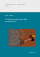 Polaritatsverhaltnisse in Der Improvisation: Systematik Einer Musikalisch-Psychologischen Benennung Der Musiktherapeutischen Improvisation 3895007420 Book Cover