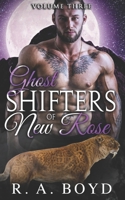 Ghost Shifters of New Rose, Volume Three B08L1L2GHP Book Cover