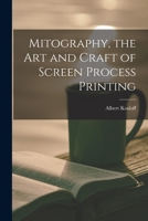 Mitography, the Art and Craft of Screen Process Printing; 0 101355518X Book Cover
