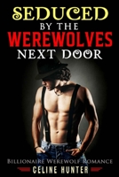 ROMANCE: Seduced By The Werewolf Next Door - Werewolf Romance B086B8FL66 Book Cover