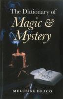 The Dictionary of Magic & Mystery 1846944627 Book Cover