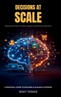 "Decisions At Scale" Designing AI Products for Retail, Logistics, and Distribution Operations B0H8MSJH6D Book Cover