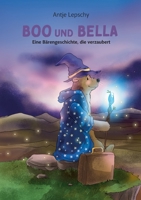 Boo und Bella: Eine B?rengeschichte, die verzaubert 334740307X Book Cover
