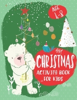 Christmas Activity Book For Kids Age 4-8: A Fun Activity Book With Some Whimsy! Join Bear and Friends for Hours of Delightful Creativity! Coloring, ... and More! Boys and Girls, Ages 4,5,6,7 and 8! B08KZ71C9Q Book Cover