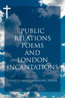 Public Relations Poems and London Incantations 1425966616 Book Cover
