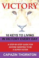 VICTORY 10 Keys to Living in Victory Every Day 0975547321 Book Cover