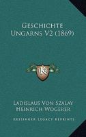 Geschichte Ungarns V2 (1869) 1168483417 Book Cover
