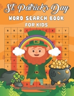 St. Patrick's Day Word Search Book For Kids: An Word Find Activity Book with more than 700 words Of this St Patrick's Day Easy to Read Word Search with Solutions Gift for Kids, Ages 8-12 with Simple W B09SP8JNRQ Book Cover