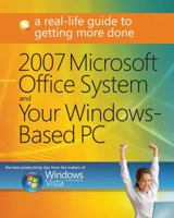 2007 Microsoft® Office System and Your Windows®-Based PC: A Real-Life Guide to Getting More Done 0735626634 Book Cover